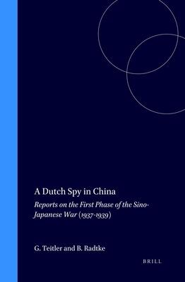A Dutch Spy In China: Reports On The First Phase Of The Sino-Japanese War