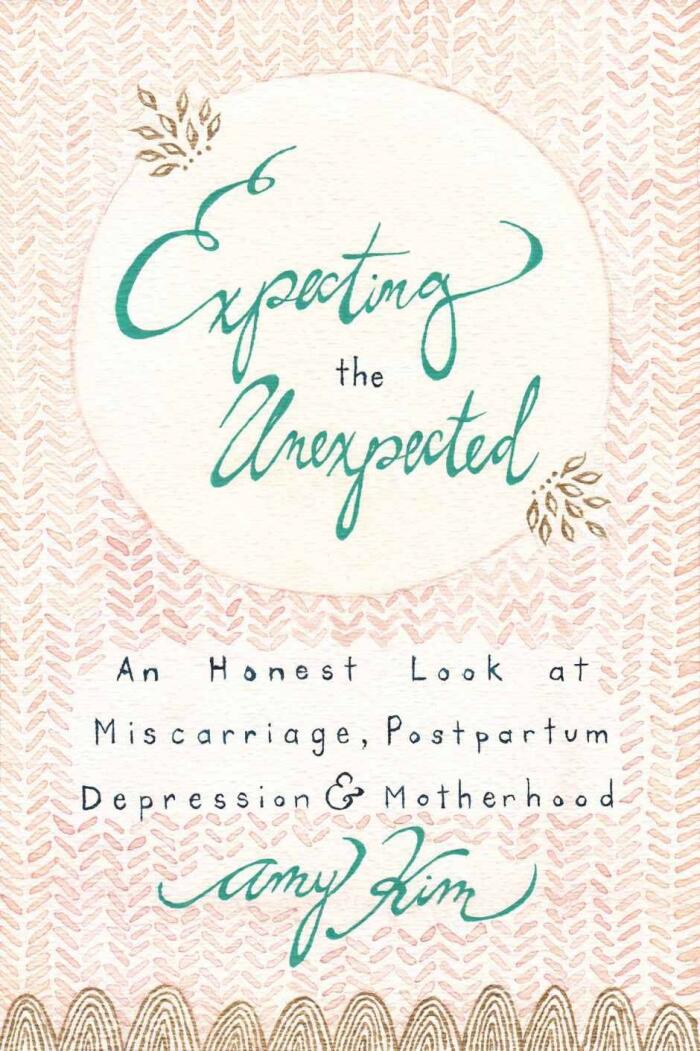 Expecting the Unexpected: An Honest Look at Miscarriage, Postpartum Depression & Motherhood