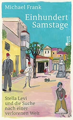 Einhundert Samstage: Stella Levi und die Suche nach einer verlorenen Welt | «Stella Levis Geschichte wird mit diesem Buch weiterleben.» Christine Westermann