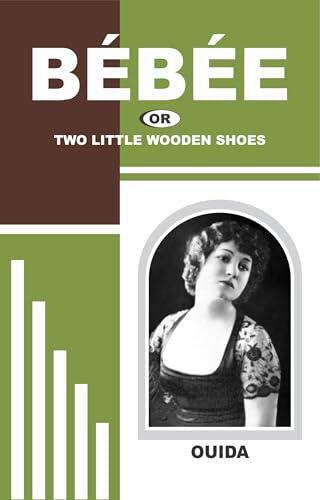 Bébée; Or; Two Little Wooden Shoes