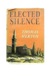 Elected Silence: the autobiography of thomas merton