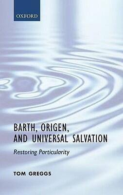 Barth, Origen, and Universal Salvation: Restoring Particularity