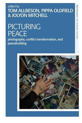 Picturing Peace: Photography, Conflict Transformation, and Peacebuilding