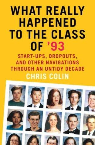 What Really Happened to the Class of '93: Start-ups, Dropouts and Other Navigations Through an Untidy Decade