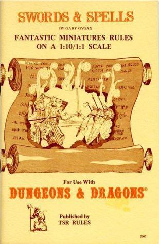 Swords & Spells: Fantastic Miniatures Rules On A 1:10/1:1 Scale For Use With Dungeons & Dragons