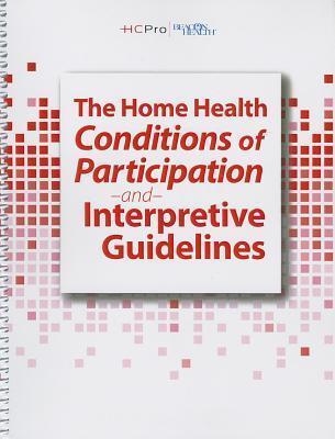 The Home Health Conditions of Participation and Interpretive Guidelines, 2013 Edition
