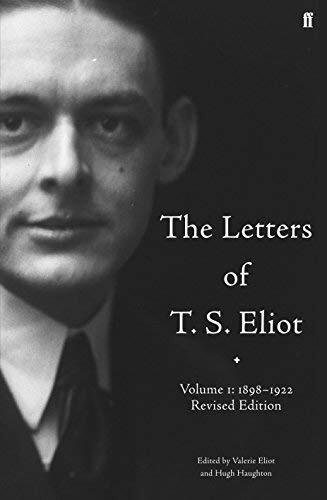 The Letters of T. S. Eliot Volume One: 1898-1922