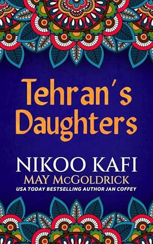 Tehran's Daughters: (A novel Set in Iran)