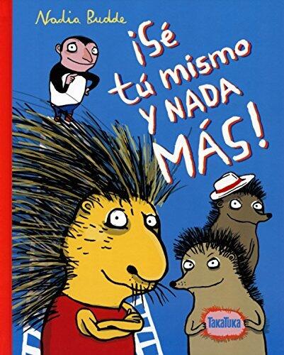 ¡Sé tú mismo y nada más!