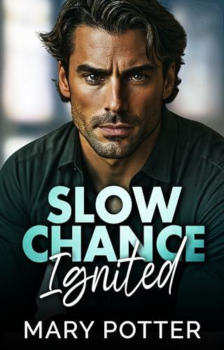 Slow Chance Ignited: A Slow Burn Next Door Neighbor Romance