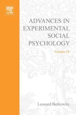 Advances in Experimental Social Psychology, Volume 18