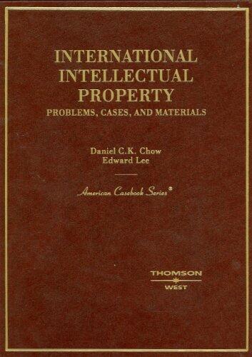 International Intellectual Property: Problems, Cases, and Materials