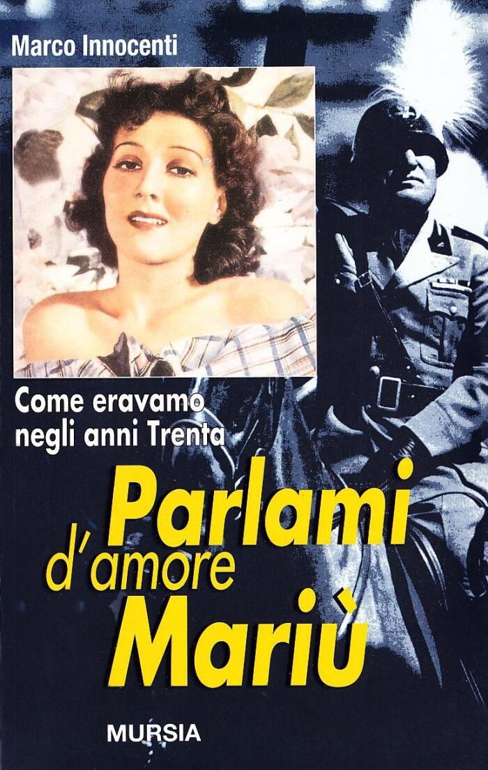 Parlami d'amore Mariù: Come eravamo negli anni Trenta