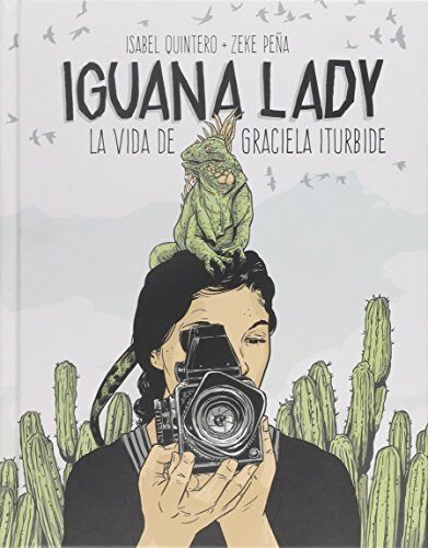 Iguana Lady: La vida de Graciela Iturbide