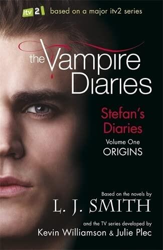 Origins. Based on the Novels by L.J. Smith and the TV Series Developed by Kevin Williamson and Julie Plec
