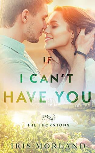 If I Can't Have You: The Thorntons (Book 3)