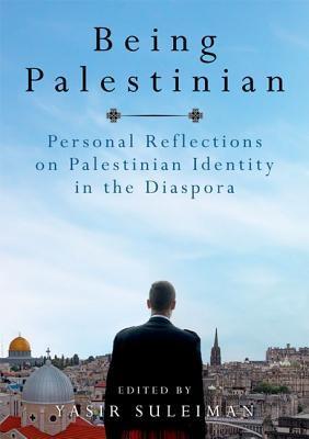 Being Palestinian: Personal Reflections on Palestinian Identity in the Diaspora