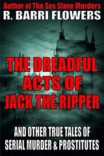 The Dreadful Acts of Jack the Ripper and Other True Tales of Serial Murder and Prostitutes
