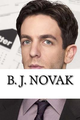 B. J. Novak: A Biography
