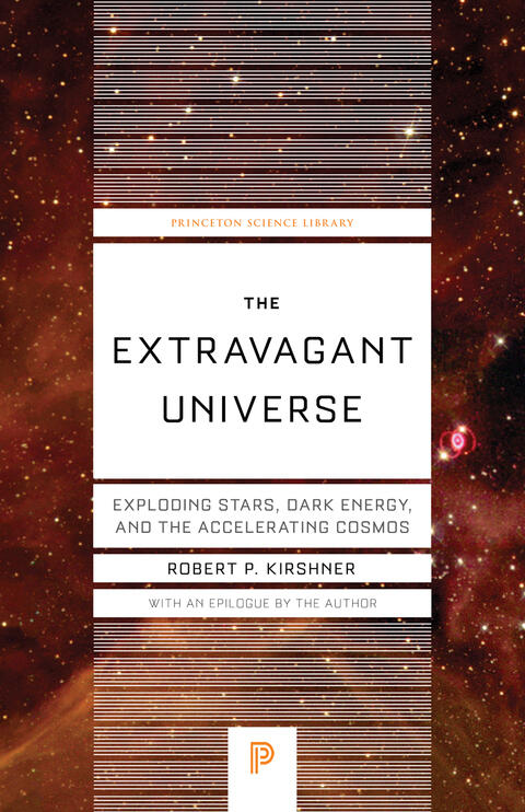The Extravagant Universe: Exploding Stars, Dark Energy, and the Accelerating Cosmos