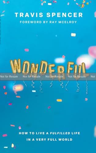 Wonderful: How to Live a Fulfilled Life in a Very Full World