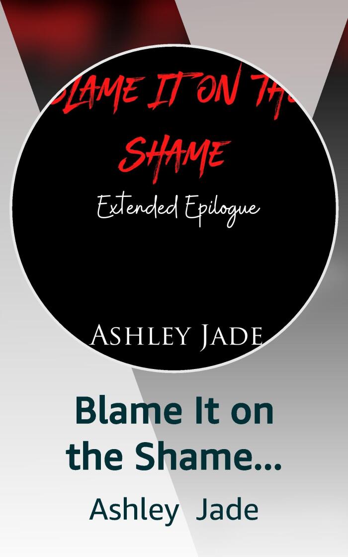 Blame It on the Shame Extended Epilogue