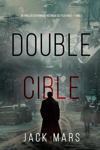 Double Cible (Un thriller d’espionnage historique de Tyler Wolf — Tome 7)