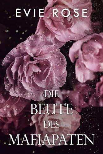 Die Beute des Mafiapaten: Ein Mafiaroman mit Stalker und Altersunterschied (London Mafia Bosses - Deutsche Ausgabe)