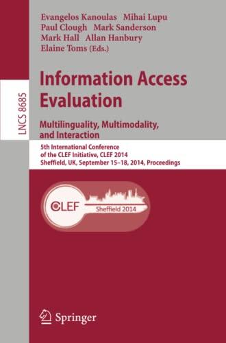 Information Access Evaluation -- Multilinguality, Multimodality, and Interaction: 5th International Conference of the CLEF Initiative, CLEF 2014, ... Applications, incl. Internet/Web, and HCI)