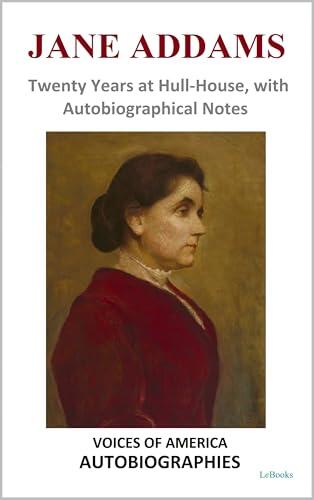 Jane Addams - Twenty Years at Hull-House