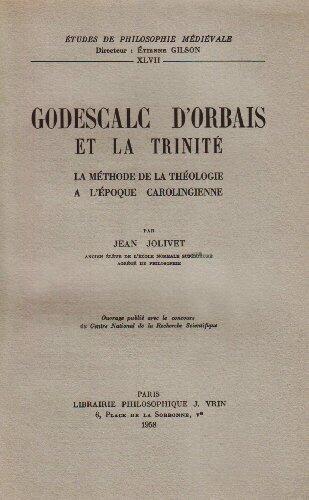 Godescalc d'Orbais Et La Trinite: Methode de la Theologie a l'Epoque Carolingienne (Bibliotheque D'Histoire de la Philosophie)