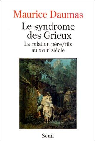 Le syndrome des Grieux la relation père/fils au XVIIIe siècle (H.C. essais)