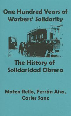 One Hundred Years of Workers' Solidarity: The History of Solidaridad Obrera