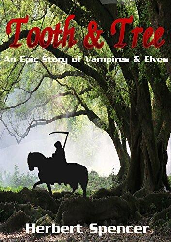 FANTASY:ADVENTURE:VAMPIRE:ELVES:Tooth & Tree(Protect and Defend The Forest House)(Epic Fantasy Adventure Friendship): An Epic Story of Vampires & Elves