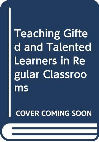 Teaching Gifted and Talented Learners in Regular Classrooms