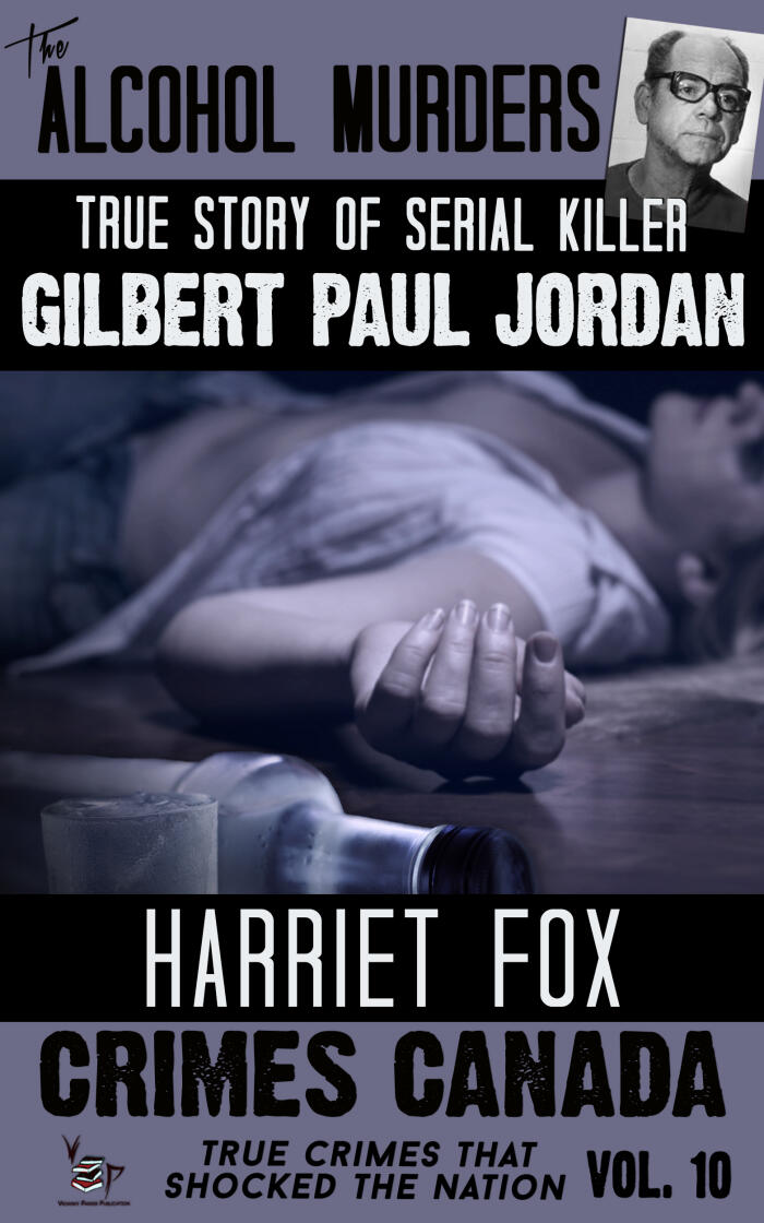 The Alcohol Murders: The True Story of Serial Killer Gilbert Paul Jordan