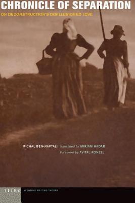 Chronicle of Separation: On Deconstruction's Disillusioned Love