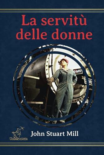 La servitù delle donne: con prefazione di Anna Maria Mozzoni