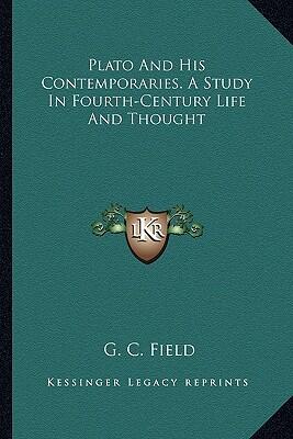 Plato and His Contemporaries: A Study in Fourth-Century Life and Thought