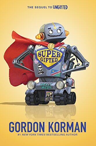 Supergifted: A Funny Middle Grade Adventure about Popularity, Identity, and Heroism for Kids