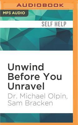 Unwind Before You Unravel