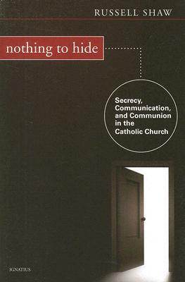 Nothing to Hide: Secrecy, Communication, and Communion in the Catholic Church