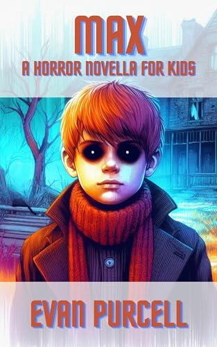 Max: A Horror Novella for Kids