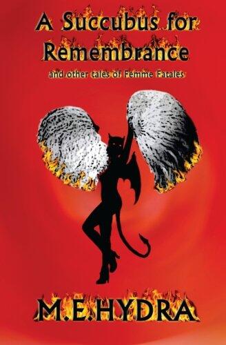 A Succubus for Remembrance: and other tales of Femme Fatales