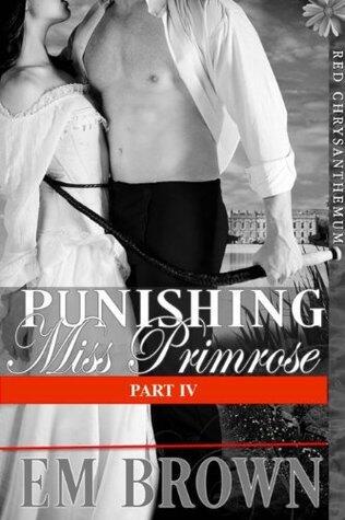 Punishing Miss Primrose, Part IV: An Erotic Historical in the Red Chrysanthemum Series