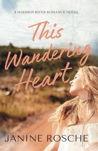 This Wandering Heart: A Second-Chance, On-The-Road, Sweet Contemporary Romance
