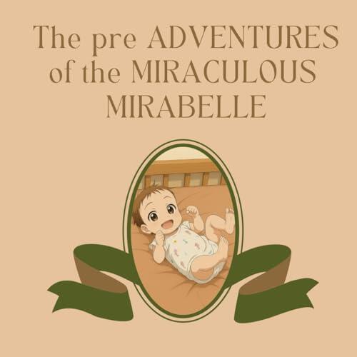 The Pre Adventures of the Miraculous Mirabelle