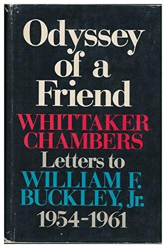 Odyssey of a friend: Whittaker Chambers' letters to William F. Buckley, Jr., 1954-1961
