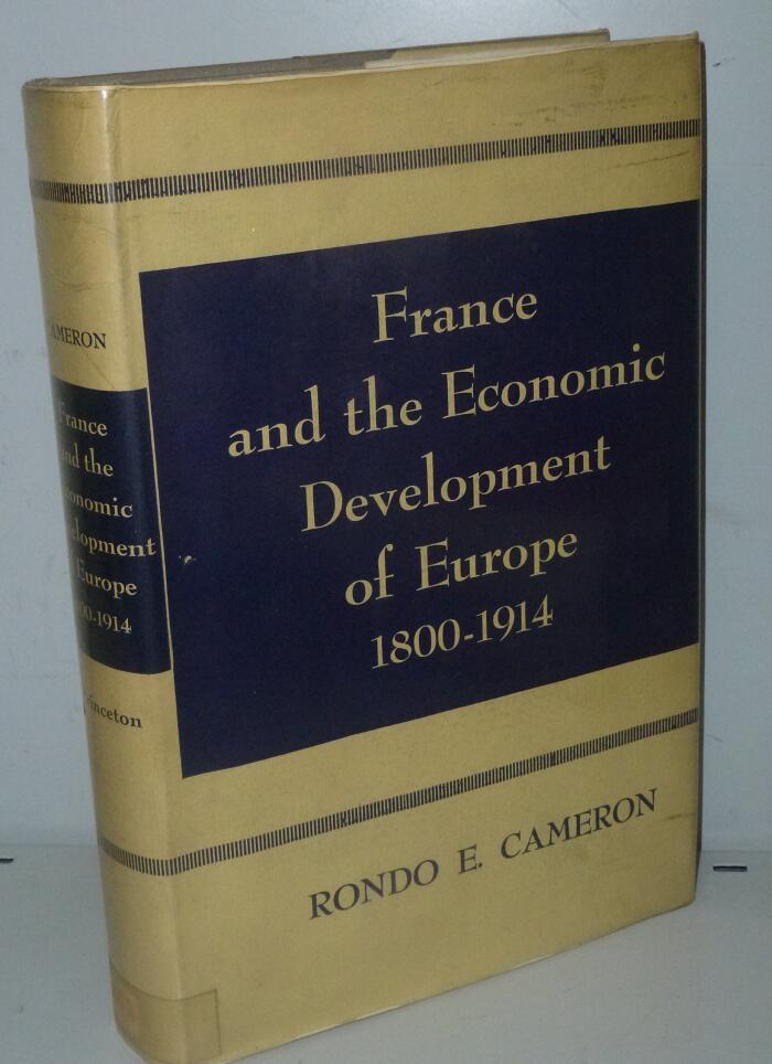 France and the economic development of Europe,1880-1914: Conquests of peace and seeds of war
