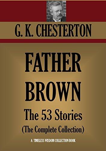 Father Brown: The 53 Stories (The Complete Collection)